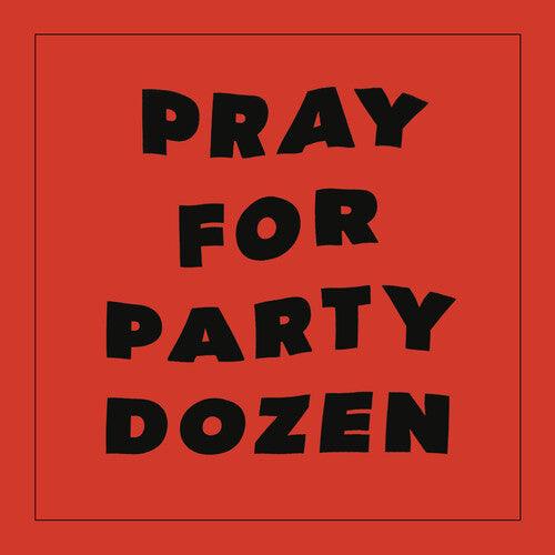 Party Dozen- Pray For Party Dozen