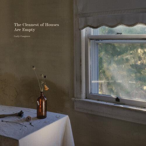 Carly Cosgrove- The Cleanest of Houses Are Empty