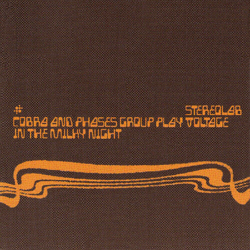 Stereolab- Cobra And Phases Group Play Voltage In The Milky Night