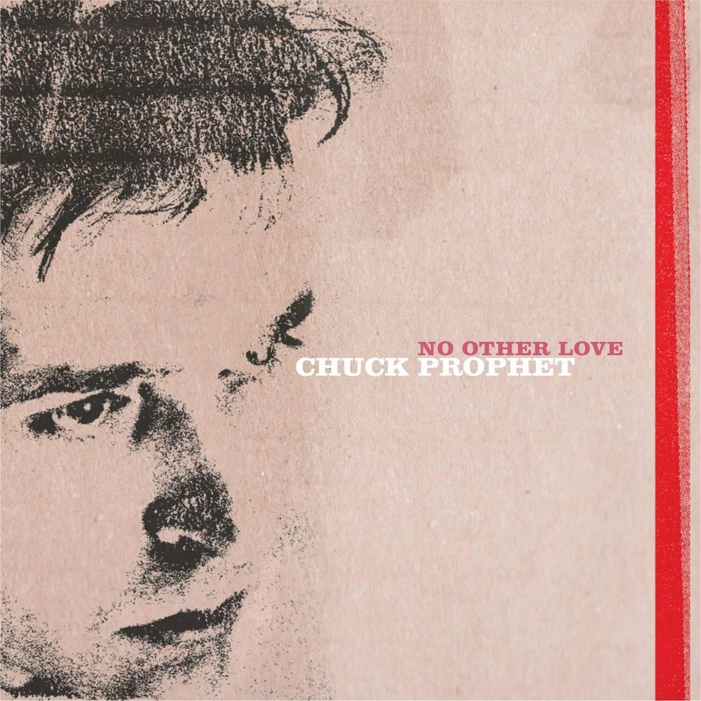 Chuck Prophet- No Other Love (Indie Exclusive)
