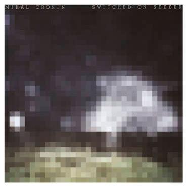 Mikal Cronin- Switched-On Seeker -RSD20-1