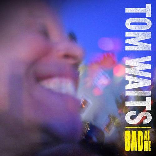 Tom Waits- Bad As Me