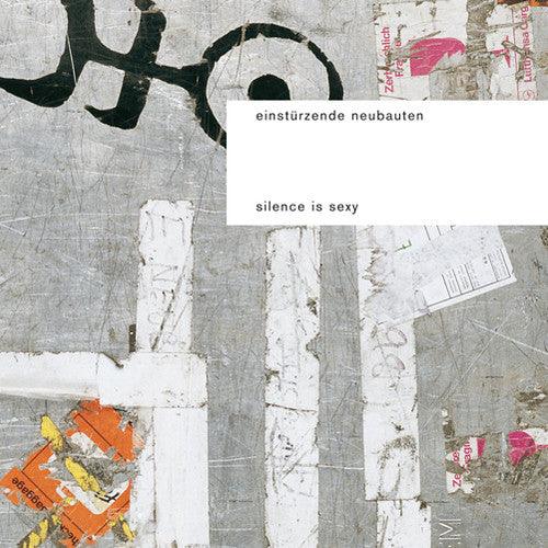 Einst rzende Neubauten- Silence Is Sexy
