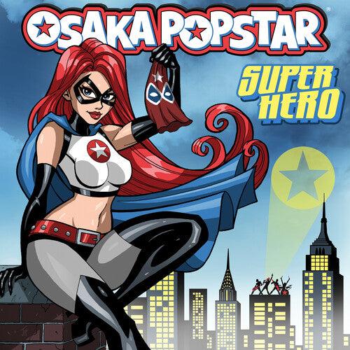 Osaka Popstar- Super Hero