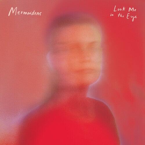 Mermaidens- Look Me In The Eye