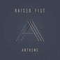 Raised Fist- Anthems