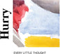 Hurry- Every Little Thought