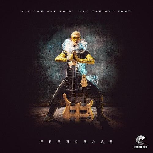 Freekbass- All The Way This. All The Way That.