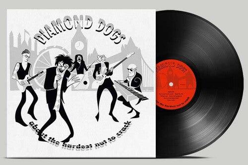 Diamond Dogs- About The Hardest Nut To Crack