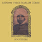 Emahoy Tsege Mariam Gebru- Souvenirs