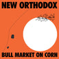 New Orthodox- Bull Market on Corn