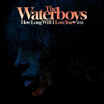 The Waterboys- How Long Will I Love You [2021 Remix] -RSD21 (Drop 2)